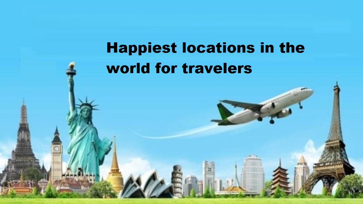 Happiest locations in the world for travelers